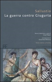 La guerra contro Giugurta. Testo latino a fronte libro di Sallustio C. Crispo