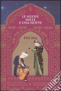 Le nuove mille e una notte libro di Mej Ivo