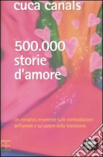 Cinquecentomila storie d'amore libro di Canals Cuca