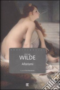 Aforismi. Testo inglese a fronte libro di Wilde Oscar