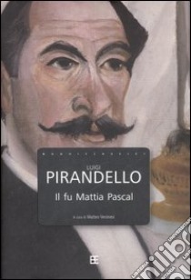 Il fu Mattia Pascal libro di Pirandello Luigi