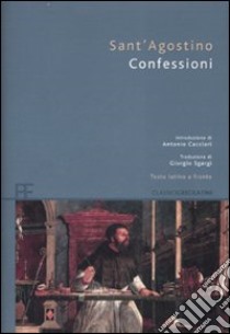 Confessioni. Testo latino a fronte libro di Agostino (sant')