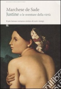 Justine o le sventure della virtù libro di Sade François de