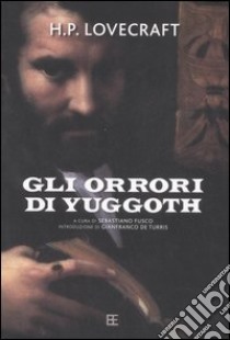 Gli orrori di Yuggoth libro di Lovecraft Howard P.; Fusco S. (cur.)