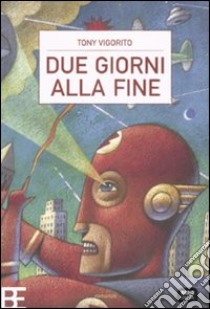 Due giorni alla fine libro di Vigorito Tony