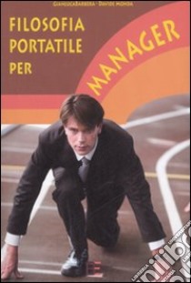 Filosofia portatile per manager libro di Barbera Gianluca - Monda Davide