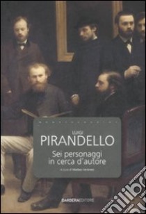 Sei personaggi in cerca d'autore libro di Pirandello Luigi