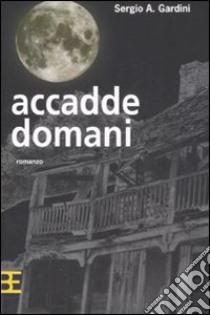 Accadde domani libro di Gardini Sergio A.