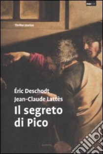 Il segreto di Pico libro di Deschodt Éric - Lattes Jean-Claude