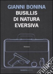 Busillis di natura eversiva libro di Bonina Gianni