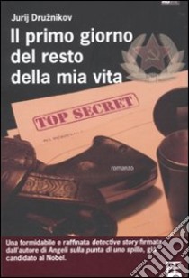 Il Primo giorno del resto della mia vita libro di Druznikov Jurij