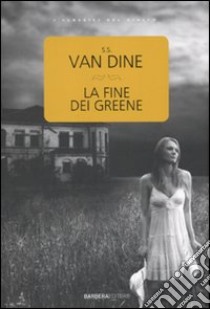 La Fine dei Greene libro di Van Dine S. S.