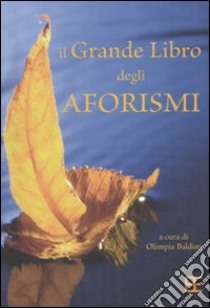 Il Grande Libro Degli Aforismi libro