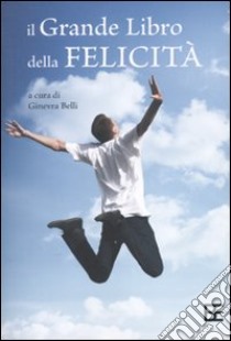 Il Grande libro della felicità libro