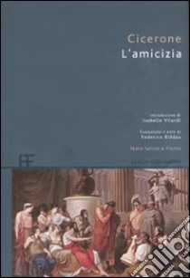 L'amicizia. Testo latino a fronte libro di Cicerone M. Tullio