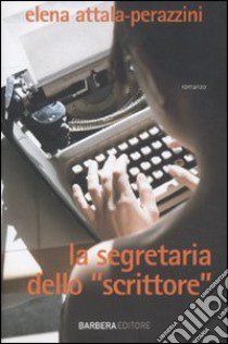 La segretaria dello «scrittore» libro di Attala Perazzini Elena