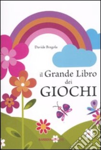 Il grande libro dei giochi libro di Grebola Davide