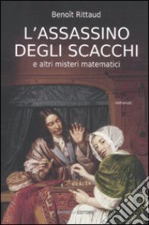 L'assassino degli scacchi e altri misteri matematici libro di Rittaud Benoît