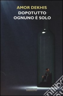 Dopotutto ognuno è solo libro di Dekhis Amor