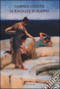 Le ragazze di Pompei libro di Covito Carmen
