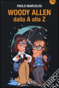 Woody Allen dalla A alla Z libro di Marcolisi Paolo