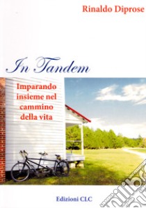 In tandem. Imparando insieme nel cammino della vita libro di Diprose Rinaldo