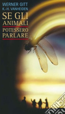 Se gli animali potessero parlare libro di Gitt Werner; Vanheiden Karl-Heinz