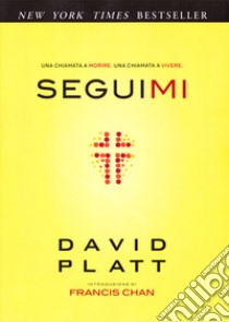 Seguimi. Una chiamata a morire. Una chiamata a vivere libro di Platt David