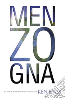 Menzogna. La menzogna: Evoluzione/Milioni di anni libro di Ham Ken