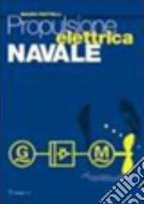 Propulsione elettrica navale libro di Piattelli Mauro