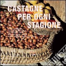 Castagne per ogni stagione libro di Schena Elma; Ravera Adriano