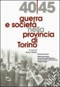 1940-45 guerra e società nella provincia di Torino libro di Maida B. (cur.)