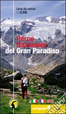 Cartoguida del parco nazionale del Gran Paradiso. La cartoguida dei sentieri 1:50.000. Ediz. illustrata libro