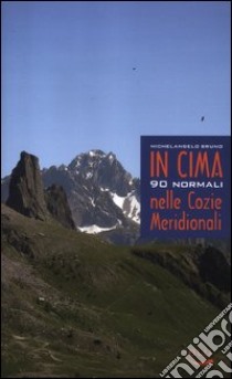 In cima. 90 normali nelle Cozie meridionali libro di Bruno Michelangelo