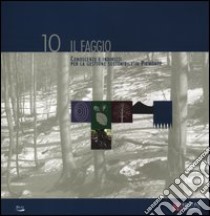 Il faggio. Conoscenze e indirizzi per la gestione sostenibile in Piemonte. Vol. 10 libro di Ist. per le piante da legno e l'ambiente. Torino (cur.)