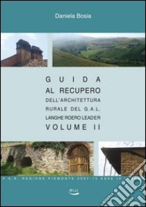 Guida al recupero dell'architettura. Vol. 2 libro di Bosia Daniela