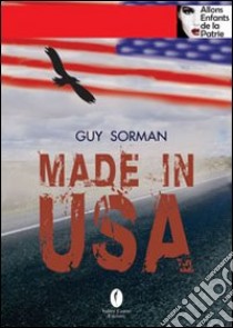 Made in Usa. Sguardi sulla cultura americana libro di Sorman Guy