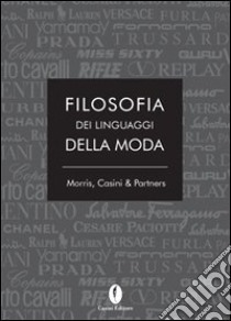 Filosofia dei linguaggi della moda libro di Casini Valter; Semenzato S. (cur.); Scagnetti C. (cur.); Telesca A. (cur.)