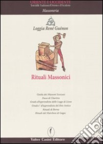 Rituali massonici libro di Loggia René Guénon (cur.)