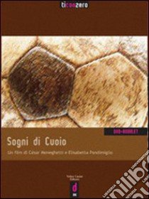 Sogni di cuoio. DVD. Con libro: A reti bianche libro di Arcopinto Gianluca