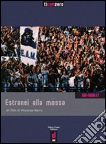 Estranei alla massa. DVD libro di Marra Vincenzo