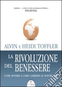La Rivoluzione del benessere libro di Toffler Alvin; Toffler Heidi