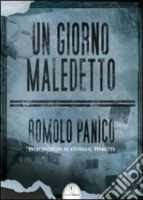 Un Giorno maledetto libro di Panìco Romolo