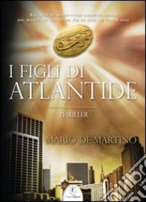 I Figli di Atlantide libro di De Martino Mario