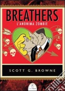 Breathers. L'anonima zombie libro di Browne Scott G.