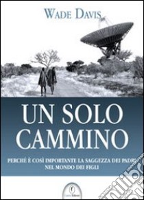 Un Solo cammino libro di Davis Wade