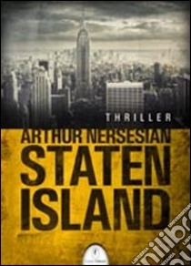 Staten Island libro di Nersesian Arthur