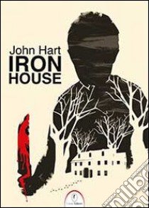 Iron house libro di Hart John