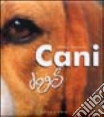 Cani. Ediz. italiana e inglese libro