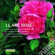 Le mie rose libro di Cottini Paolo